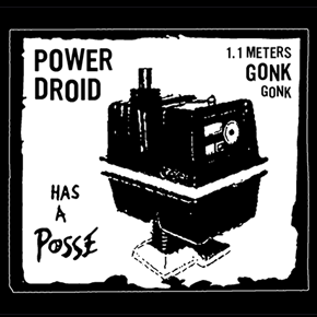 GONK GONK Power Droid Has a Posse Shirt