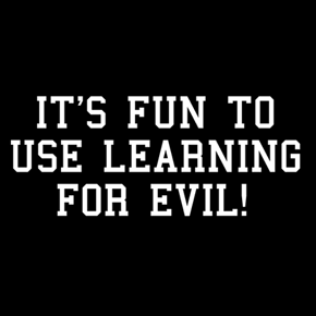 It's Fun to Use Learning For Evil shirt