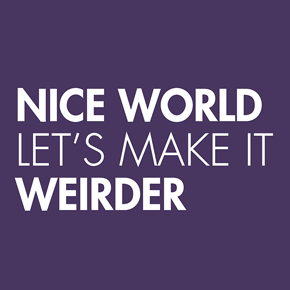Nice World Let's Make It Weirder shirt