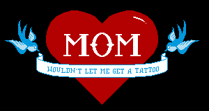 mom wouldn't let me get a tattoo shirt