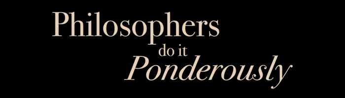 philosophers do it ponderously